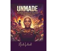 UNMADE: Reclaiming the Women They Tried to Break: Reversing the Making of a Slave for Women of Color