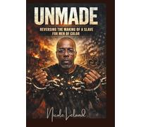 UNMADE: Reversing the Making of a Slave for Men of Color