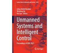 Unmanned Systems and Intelligent Control: Proceedings of USIC 2025: 1810 (Lecture Notes in Networks and Systems, 1810)