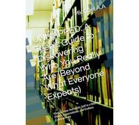 UNMAPPED: A Teen's Guide to Discovering Who You Really Are (Beyond What Everyone Expects): Finding Your Authentic Self in a World of Filters, Expectations, and Endless Comparisons (Unmapped Series)