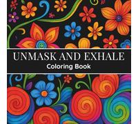 Unmask and Exhale: Coloring Book for Neurodivergent Adults and Teens with Autism, ADHD, or AuDHD Featuring Affirmations and Calming Designs