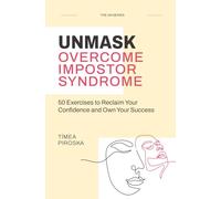 Unmask: Overcome Impostor Syndrome: 50 Exercises to Reclaim Your Confidence and Own Your Success (The Un- Series)