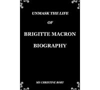 UNMASK THE LIFE OF BRIGITTE MACRON BIOGRAPHY