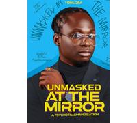 Unmasked At The Mirror - A Psychotraumaversation.