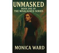 Unmasked: Book One of The Misaligned Series