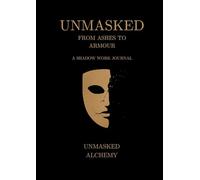 Unmasked: From Ashes to Armour: A Shadow Work Journal