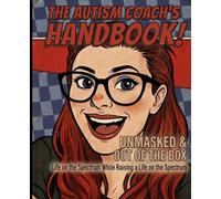 Unmasked & Out Of The Box: Life On The Spectrum While Raising A Life On The Spectrum