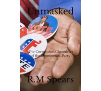Unmasked: The Corruption Chronicles of the Democratic Party