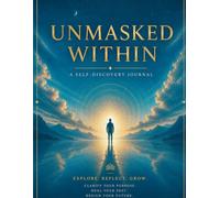 Unmasked Within: A Self-Discovery Journal: 100 Deep Questions for 10 Areas of Your Life | Guided Journal with Writing Space