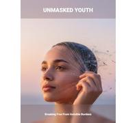 Unmasked Youth: Breaking Free From Invisible Burdens
