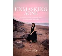 Unmasking Acne: A Holistic Guide to Healing Skin, Confidence & Self-Love.
