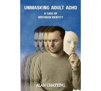 Unmasking Adult ADHD: A Case of Mistaken Identity