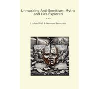 Unmasking Anti-Semitism: Myths and Lies Explored (Classic Books)