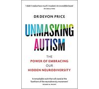Unmasking autism: the power of embracing our hidden neurodiversity (Unmasking Autism Series)