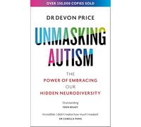 Unmasking Autism: The Power of Embracing Our Hidden Neurodiversity (Unmasking Autism Series)