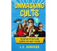 Unmasking Cults: The History of Cults and Leaders that went Too Far (History with a Side of Humor)