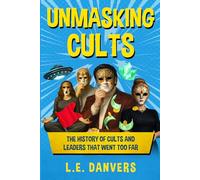 Unmasking Cults: The History of Cults and Leaders that went Too Far (History with a Side of Humor)
