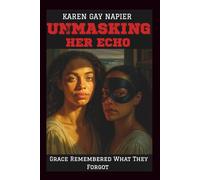 Unmasking Her Echo: Grace Remembered What They Forgot