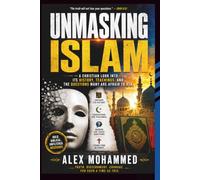 UNMASKING ISLAM: A Christian look into Its History, Teachings, and the Questions Many Are Afraid to Ask