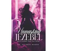 Unmasking Jezebel: She's Closer Than You Think