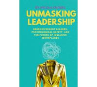 Unmasking Leadership: Neurodivergent Leaders, Psychological Safety, and the Future of Inclusive Workplaces
