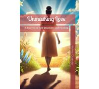 Unmasking Love: A Journey of Self-Discovery and Healing