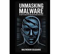 Unmasking Malware: In-Depth Analysis and Detection Strategies