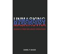 Unmasking Maskirovka: Russia's Cyber Influence Operations
