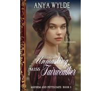 Unmasking Miss Fairweather: A sweet and spicy regency romance: 5 (Mayhem and Petticoats)
