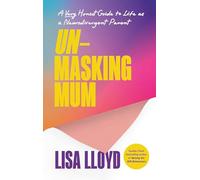 Unmasking Mum: A Very Honest Guide to Life as a Neurodivergent Parent, from the Sunday Times bestselling author of Raising the SEN-Betweeners