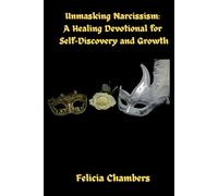 Unmasking Narcissism: A Healing Devotional for Self-Discovery and Growth