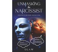 Unmasking the Narcissist: A Guided Journal to Heal from Emotional Abuse, Break Trauma Bonds, and Reclaim Your Worth