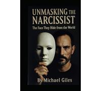 Unmasking the Narcissist (The Face They Hide from the World) (Self Help)