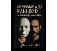 Unmasking the Narcissist (The Face They Hide from the World) (Self Help)