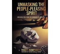 Unmasking The People-Pleasing Spirit: Breaking Free from the Bondage of Approval