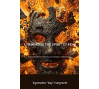UNMASKING THE SPIRIT OF FEAR: Exposing the Thief and Reclaiming Your Identity as a Child of the Sun