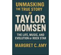 UNMASKING THE TRUE STORY OF TAYLOR MOMSEN: The Life, Music, and Evolution of a Rock Star