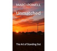 Unmatched: The Art of Standing Out (Marci Powell Fall Seven, Ride Eight)