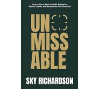 Unmissable: How to Use a Book to Build Authority, Attract Clients, and Become the One They Call