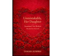 Unmistakably, Her Daughter :: Seasoned, Not Broken My Journey Forward