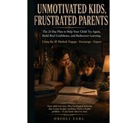 UNMOTIVATED KIDS, FRUSTRATED PARENTS: The 21-Day Plan to Help Your Child Try Again, Build Real Confidence, and Rediscover Learning (The 21-Day Parenting Reset Series)