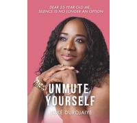 UNMUTE YOURSELF: Dear 25 Year Old Me, Silence is no longer an option