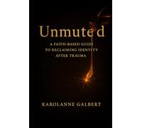 Unmuted: A Faith-Based Guide to Reclaiming Identity After Trauma