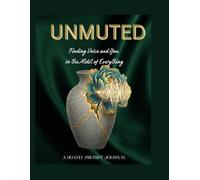 UNMUTED: Finding Voice and You in the Midst of Everything: A 90-Day Prompt Journal