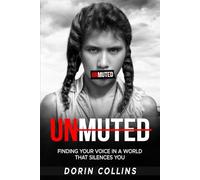 UNMUTED: FINDING YOUR VOICE IN A WORLD THAT SILENCES YOU