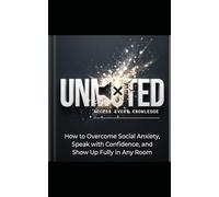 UNMUTED: How to Overcome Social Anxiety, Build Real Confidence, and Connect Authentically with Anyone