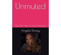 Unmuted: My Truth After Loving a Narcissist