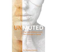 Unmuted: The Cost of Silence and the Courage to Speak