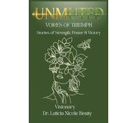 UNMUTED VOICES OF TRIUMPH: Stories of Strength, Power & Victory