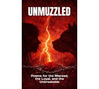 UNMUZZLED: Poems for the Misread, the Loyal, and the Unbreakable